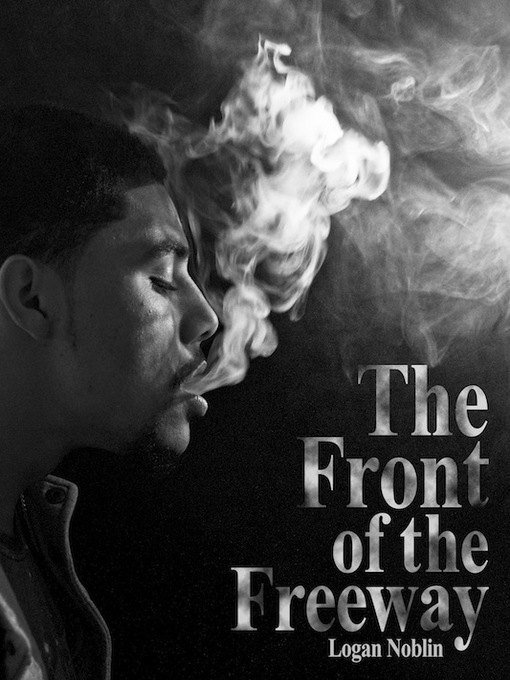 Title details for The Front of the Freeway by Logan Noblin - Available